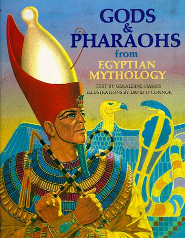 9780872269071: Gods and Pharaohs from Egyptian Mythology (The World Mythology Series)