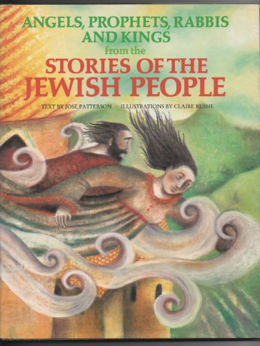 Imagen de archivo de Angels, Prophets, Rabbis Kings from the Stories of the Jewish People a la venta por New Legacy Books