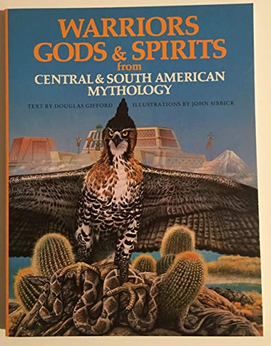 Imagen de archivo de Warriors, Gods and Spirits from Central and South American Mythology (The World Mythology Series) a la venta por Front Cover Books