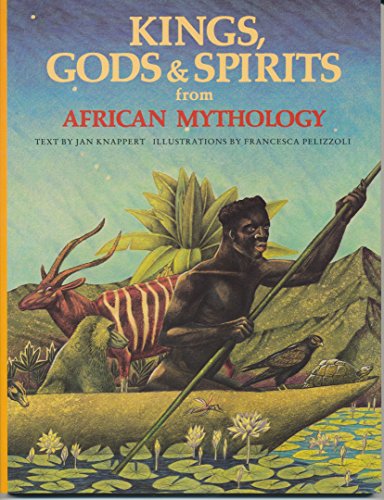 9780872269170: Kings, Gods & Spirits from African Mythology (The World Mythology)