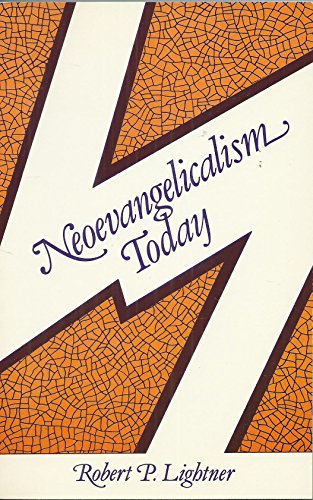 Neoevangelicalism Today (9780872270671) by Lightner, Robert P.