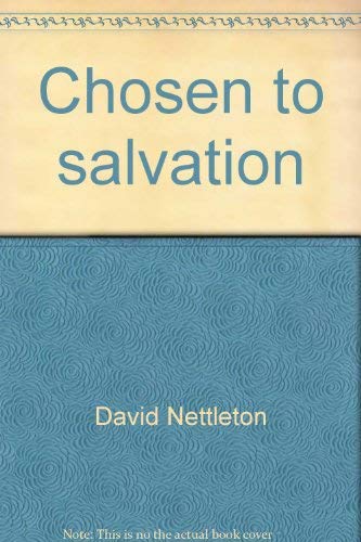 Chosen to Salvation: Select Thoughts on the Doctrine of Election