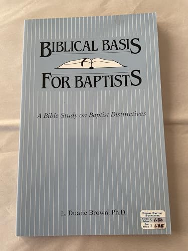 Stock image for Biblical basis for Baptists: A Bible study on Baptist distinctives for sale by ThriftBooks-Atlanta