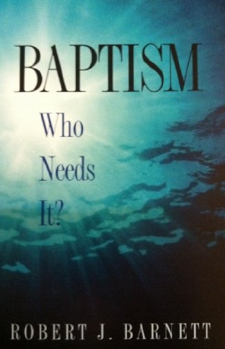 Stock image for Baptism: Who Needs It? for sale by Front Cover Books