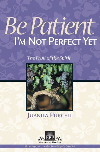 Stock image for Be Patient - I'm Not Perfect Yet (RBP women's studies) for sale by Once Upon A Time Books