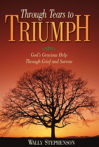 Stock image for Through Tears to Triumph: God's Gracious Help Through Grief and Sorrow for sale by Front Cover Books
