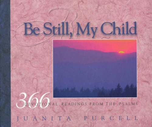 9780872271913: Be Still My Child: 366 Devotional Readings from the Psalms