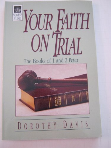 Stock image for Your Faith on Trial: The Books of 1 and 2 Peter for sale by SecondSale