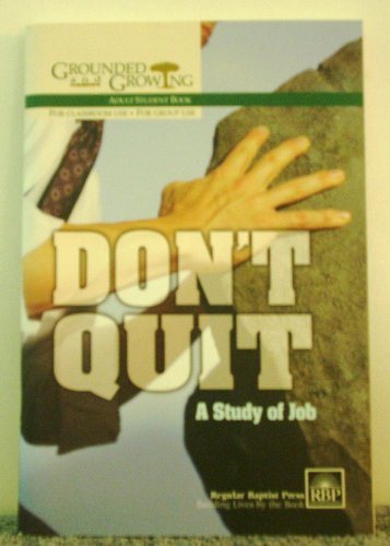 Stock image for Don't Quit: A Study of Job, Grounded and Growing Adult Student Book, Vol. 50, No. 3 for sale by Wonder Book