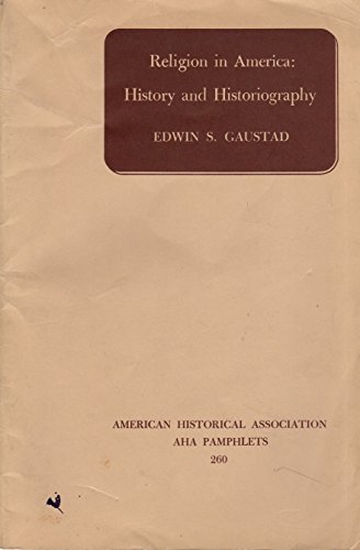 Religion in America: History and Historiography (260 AHA Pamphlet American Historical Association)