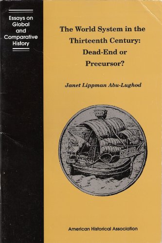 Beispielbild fr The World System in the Thirteenth Century: Dead-End or Precursor? (Essays on Global and Comparative History Series) zum Verkauf von Wonder Book