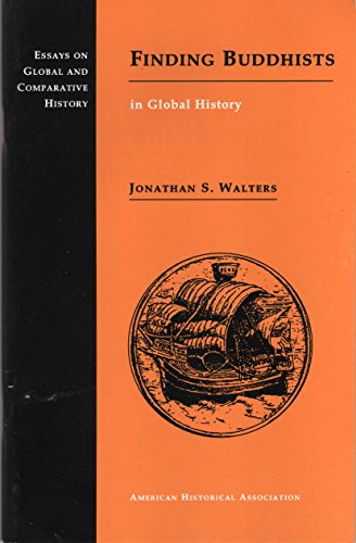 Finding Buddhists in Global History (Essays on Global and Comparative History) (9780872291096) by Walters, Jonathan S.