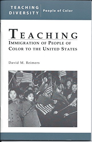 Beispielbild fr Teaching: Immigration of People of Color to the United States (Teaching Diversity,) zum Verkauf von Books From California