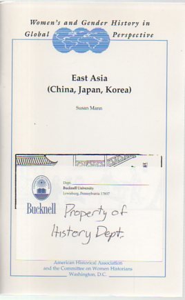East Asia (China, Japan, Korea) (Women's and Gender History in Global Perspective) (9780872291164) by Mann, Susan