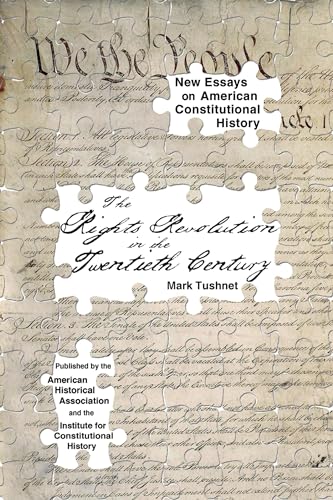 The Rights Revolution in the Twentieth Century (New Essays on American Constitutional History) (9780872291652) by Tushnet, Mark