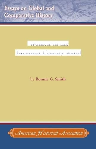 Women in the Twentieth-Century World (Essays on Global and Comparative History) (9780872291744) by Smith, Bonnie G.