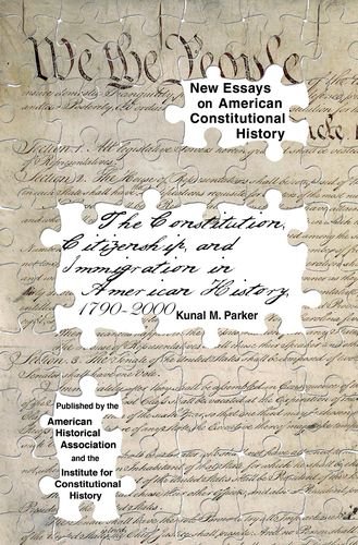 Beispielbild fr The Constitution, Citizenship, and Immigration in American History, 1790 to 2000 (New Essays on American Constitutional History) zum Verkauf von HPB-Emerald
