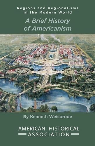 Stock image for A Brief History of Americanism (Regions and Regionalisms in the Modern World) for sale by austin books and more