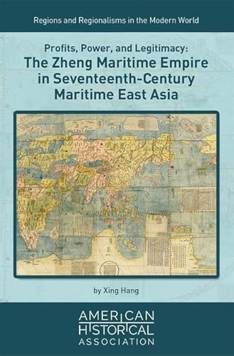 Beispielbild fr Profits, Power, and Legitimacy: The Zheng Maritime Empire in Seventeenth-Century Maritime East Asia zum Verkauf von ThriftBooks-Dallas