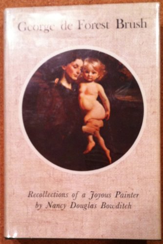 Imagen de archivo de George de Forest Brush;: Recollections of a joyous painter a la venta por Books of the Smoky Mountains