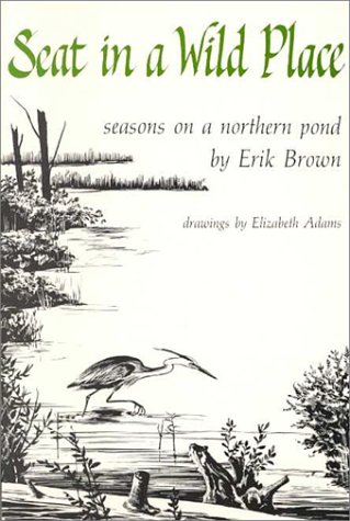 9780872330597: Seat in a Wild Place: Seasons on a Northern Pond