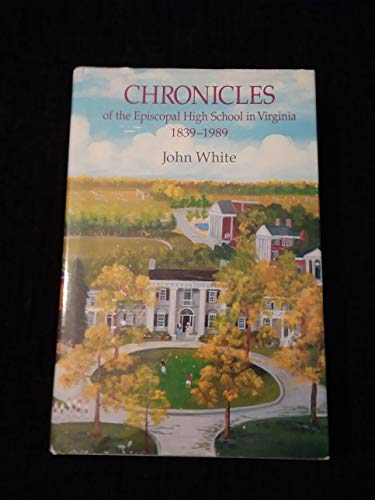 Stock image for Chronicles of the Episcopal High School in Virginia, 1839-1989 for sale by ThriftBooks-Atlanta