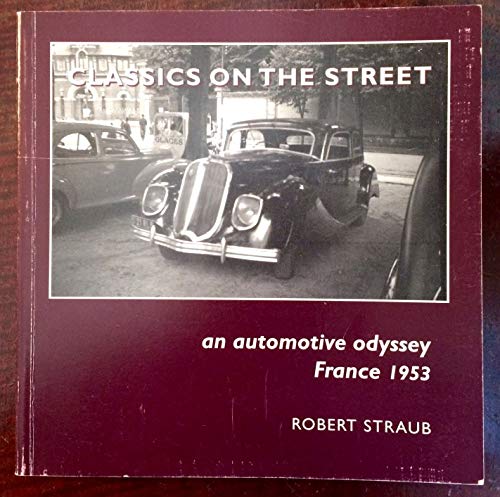 Stock image for Classics on the Street An Automotive Odyssey France 1953 for sale by Inside the Covers