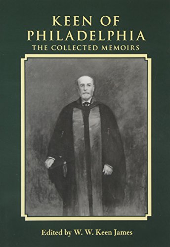 Stock image for Keen of Philadelphia: The Collected Memoirs of William Williams Keen Jr. for sale by Andover Books and Antiquities