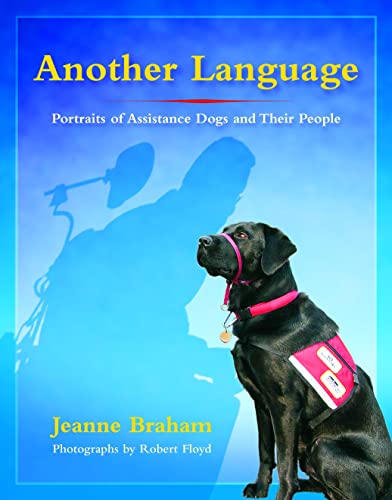 Stock image for Another Language : Portraits of Assistance Dogs and Their People for sale by Better World Books