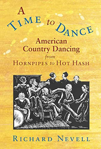 Beispielbild fr A Time to Dance: American Country Dancing from Hornpipes to Hot Hash zum Verkauf von Irish Booksellers