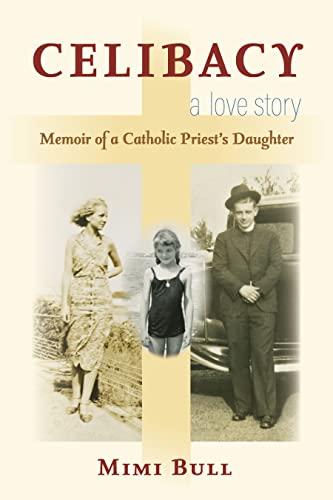 Imagen de archivo de Celibacy, A Love Story: Memoir of a Catholic Priest's Daughter a la venta por SecondSale