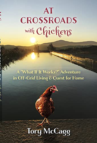 Stock image for At Crossroads with Chickens: A What If It Works? Adventure in Off-Grid Living & Quest for Home for sale by Books From California
