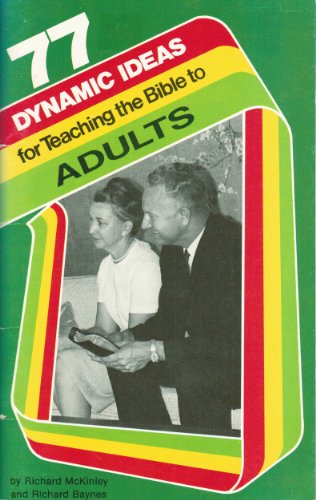 Stock image for 77 Dynamic Ideas for Teaching the Bible to Adults for sale by 4 THE WORLD RESOURCE DISTRIBUTORS