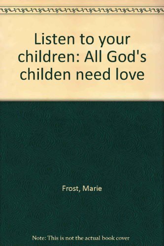 Beispielbild fr Listen to Your Children All God's Children Need Love zum Verkauf von Virtuous Volumes et al.