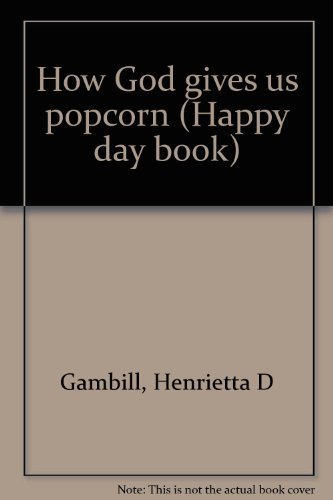 Imagen de archivo de How God gives us popcorn (Happy day book) a la venta por Once Upon A Time Books