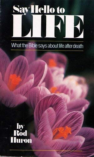 Beispielbild fr Say Hello to Life : What the Bible Says about Life after Death zum Verkauf von Better World Books