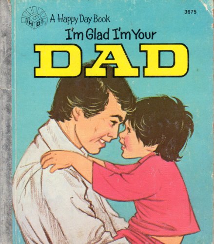 9780872398757: I'm Glad I'm Your Dad/3675 (Happy Day Books)