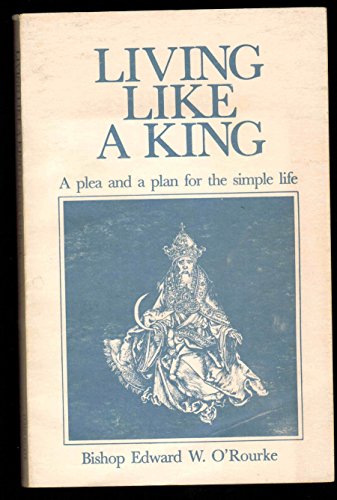 Beispielbild fr Living like a King: A plea and a plan for the simple life zum Verkauf von SecondSale