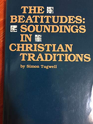 Beispielbild fr The Beatitudes: Soundings in Christian Traditions zum Verkauf von Better World Books