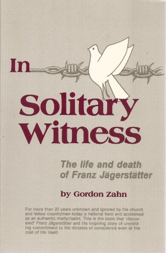 Beispielbild fr In Solitary Witness : The Life and Death of Franz Jagersatter zum Verkauf von Better World Books