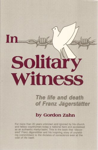 Stock image for In Solitary Witness : The Life and Death of Franz Jagersatter for sale by Better World Books