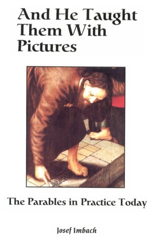 Imagen de archivo de And He Taught Them with Pictures: Parables in Practice Today a la venta por Reuseabook