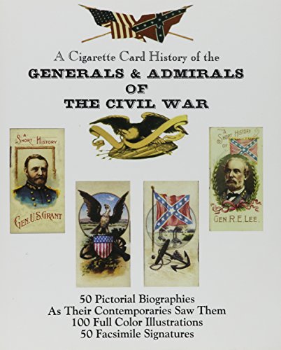 Imagen de archivo de A Cigarette Card History of the Generals & Admirals of the Civil War a la venta por Bingo Used Books