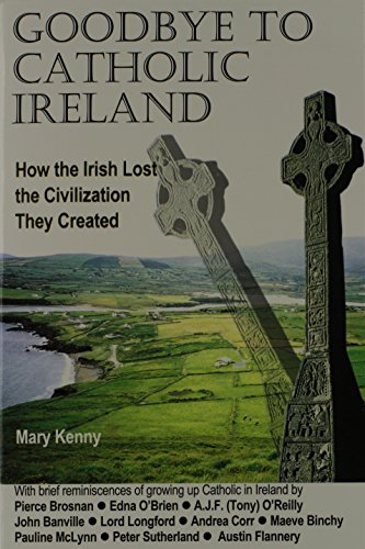 Stock image for Goodbye to Catholic Ireland: How the Irish Lost the Civilization They Created for sale by Henry Stachyra, Bookseller