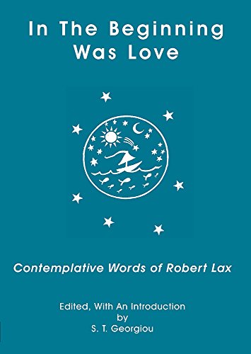 Beispielbild fr IN THE BEGINNING WAS LOVE: Contemplative Words of Robert Lax zum Verkauf von Goodwill Books