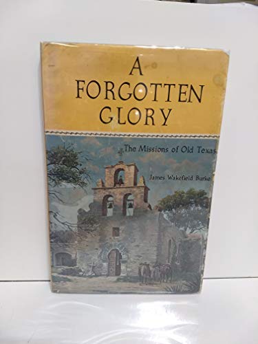 Forgotten Glory: The Missions of Old Texas