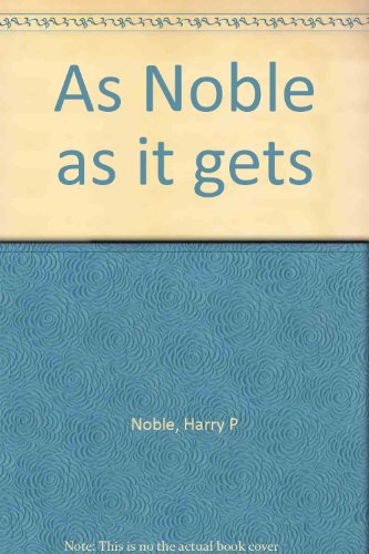 Beispielbild fr As Noble as it gets zum Verkauf von ThriftBooks-Dallas