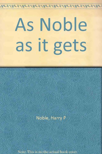 Imagen de archivo de As Noble as it gets a la venta por ThriftBooks-Dallas