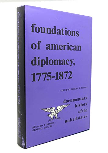 Beispielbild fr Foundations of American Diplomacy, 1775-1872, ([Documentary History of the United States]) zum Verkauf von Bob's Book Journey