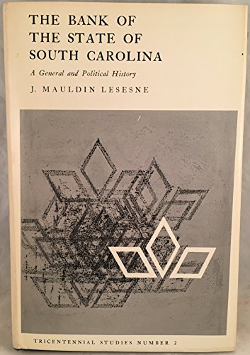 Stock image for The Bank of the State of South Carolina;: A general and political history (Tricentennial studies, no. 2) for sale by ThriftBooks-Dallas